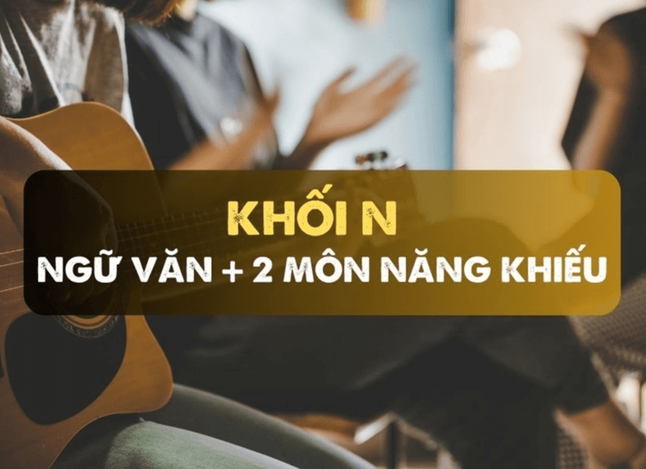 Tổng quan về khối N: Ngành học và các trường tuyển sinh
