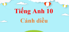 Tiếng Anh 10 Cánh diều | Soạn Tiếng Anh 10 | Giải Tiếng Anh 10 | Giải bài tập Tiếng Anh lớp 10 hay nhất | Explore New Worlds 10