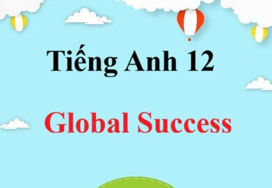 Tiếng Anh 12 Global Success | Giải bài tập Tiếng Anh 12 (hay, chi tiết)