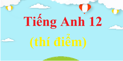 Tiếng Anh 12 mới | Soạn Tiếng Anh 12 mới