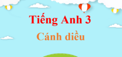 Tiếng Anh lớp 3 Cánh diều | Tiếng Anh lớp 3 Explore Our World | Giải Tiếng Anh lớp 3 | Giải bài tập Tiếng Anh lớp 3 hay nhất | Học tốt Tiếng Anh lớp 3 | Explore Our World 3