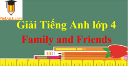 Tiếng Anh lớp 4 Family and Friends | Giải bài tập Tiếng Anh lớp 4 Chân trời sáng tạo