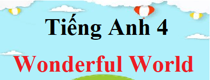 Tiếng Anh lớp 4 Wonderful World | Giải Tiếng Anh lớp 4 (hay, chi tiết)