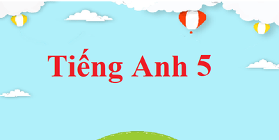 Giải bài tập Tiếng Anh lớp 5 | Để học tốt Tiếng Anh 5