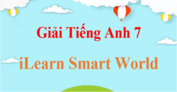 Tiếng Anh 7 iLearn Smart World | Giải bài tập Tiếng Anh lớp 7 (hay, chi tiết) | Soạn Tiếng Anh 7