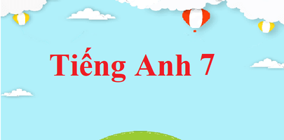 Tiếng Anh 7 | Giải bài tập Tiếng Anh 7 (chi tiết) | Soạn Tiếng Anh 7