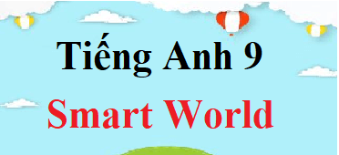Tiếng Anh 9 Smart World | Giải sgk Tiếng Anh 9 Smart World (hay, chi tiết)
