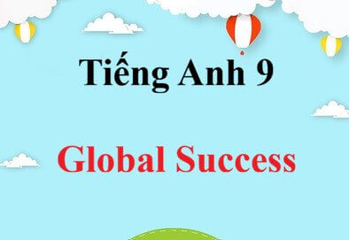 Tiếng Anh 9 Global Success | Giải bài tập Tiếng Anh 9 (hay, chi tiết)