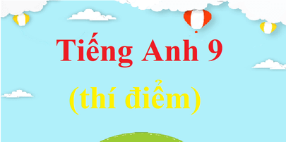 Giải bài tập Tiếng Anh 9 mới | Soạn Tiếng Anh 9 mới