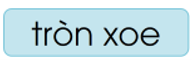 Trắc nghiệm Tiếng Việt lớp 1 Bài 113 (có đáp án): oa, oe | Cánh diều