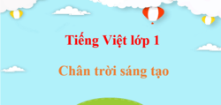 Tiếng Việt lớp 1 Chân trời sáng tạo | Giải Tiếng Việt lớp 1 Tập 1, Tập 2 (hay, chi tiết)