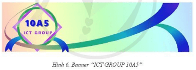 Em hãy tạo banner ICT GROUP 10A5 như Hình 6 sau đây