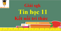 Tin học 11 Kết nối tri thức | Giải bài tập Tin 11 (hay, ngắn gọn) | Soạn Tin 11