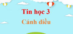 Tin học lớp 3 Cánh diều | Giải Tin học lớp 3 | Giải bài tập Tin học lớp 3