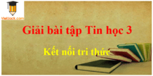 Tin học lớp 3 Kết nối tri thức | Giải Tin học lớp 3 | Giải bài tập Tin học lớp 3 | Học tốt Tin học lớp 3