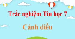 500 Câu hỏi trắc nghiệm Tin học 7 Cánh diều (có đáp án) | Trắc nghiệm Tin 7