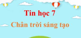 Tin học 7 Chân trời sáng tạo | Giải Tin học lớp 7 | Giải Tin 7 | Giải bài tập Tin học 7 hay nhất | Soạn Tin 7 Chân trời sáng tạo