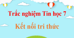 500 Câu hỏi trắc nghiệm Tin học 7 Kết nối tri thức (có đáp án) | Trắc nghiệm Tin 7