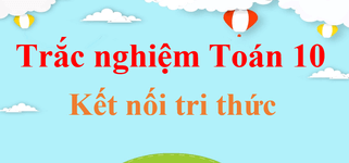 1000 Bài tập trắc nghiệm Toán lớp 10 có đáp án - Kết nối tri thức