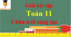 Toán 11 Chân trời sáng tạo | Giải bài tập Toán 11 Tập 1, Tập 2 (hay, chi tiết)