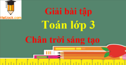 Toán lớp 3 Chân trời sáng tạo | Giải Toán 3 Tập 1, Tập 2