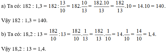 Cho 182 : 13 = 14. Tính nhẩm: a) 182 : 1,3; b) 18,2 : 13