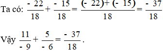 Tính: 11/(-9) + 5/(-6)