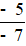 Viết tỉ số của: - 5 và - 7; 23,7 và 89,6; 4 và 3/7