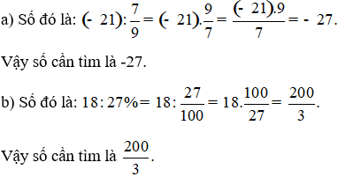 Tìm một số, biết: a) 7/9 của nó bằng -21