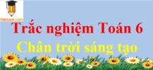 Bài tập trắc nghiệm Toán lớp 6 | Chân trời sáng tạo