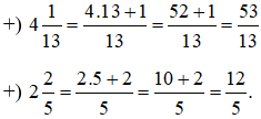 Viết các hỗn số 4 1/13;2 2/5   dưới dạng phân số
