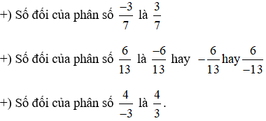 Tìm số đối của các phân số sau: -3/7; 6/13; 4/-3