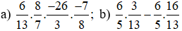 Tính: a) 6/13 x 8/7 x -26/3 x -7/8