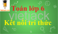 Toán lớp 6 - Giải bài tập Toán lớp 6 Kết nối tri thức hay nhất | Giải bài tập Toán 6 Tập 1, Tập 2