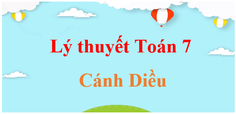 Lý thuyết Toán lớp 7 Cánh diều (hay, chi tiết) | Kiến thức trọng tâm Toán 7