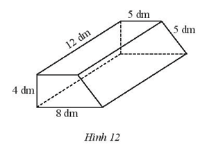 Một cái bục hình lăng trụ đứng có kích thước như Hình 12