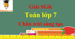 Toán lớp 7 Chân trời sáng tạo | Giải Toán lớp 7 | Giải bài tập Toán 7 | Giải Toán 7 Tập 1, Tập 2