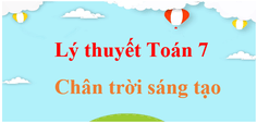 Lý thuyết Toán 7 Chân trời sáng tạo (hay, chi tiết) | Kiến thức trọng tâm Toán 7