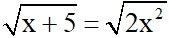 Phương trình chứa ẩn dưới dấu căn và cách giải hay, chi tiết