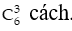 Cách giải bài toán đếm số sử dụng Tổ hợp (cực hay có lời giải)