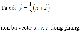 Cách tìm điều kiện để 3 vectơ đồng phẳng hay, chi tiết