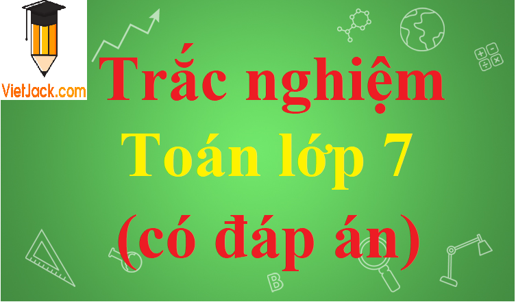 3000 bài tập trắc nghiệm Toán lớp 7 có đáp án