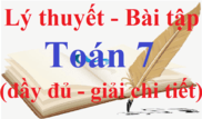 Toán lớp 7 | Lý thuyết và Bài tập Toán 7 có đáp án