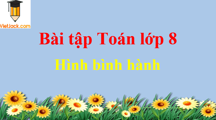 Các dạng toán về hình bình hành và cách giải