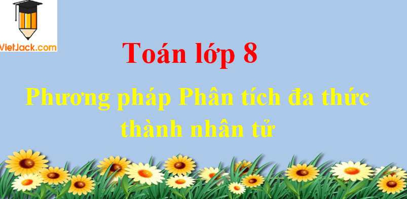 Phương pháp Phân tích đa thức thành nhân tử