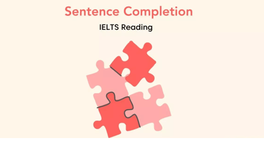 Cách chinh phục dạng bài Sentence Completion trong bài thi IELTS Reading