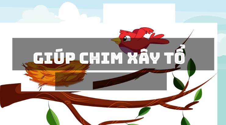 Trò chơi powerpoint Xây tổ (hay nhất)