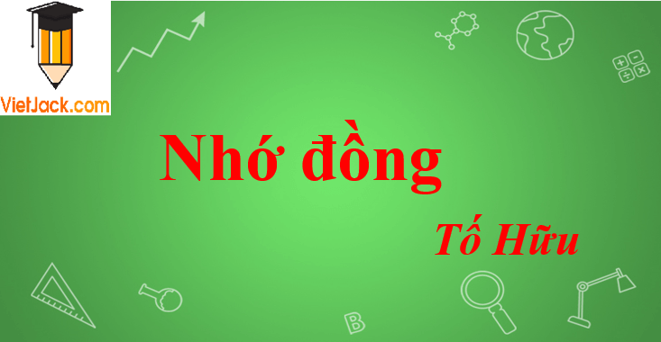 Bài thơ Nhớ đồng của Tố Hữu