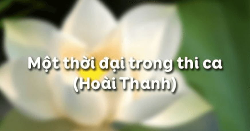 Phân tích Một thời đại trong thi ca của Hoài Thanh