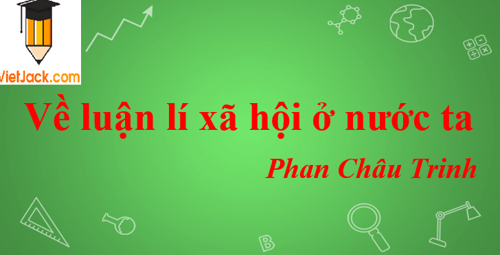 Bài Về luận lí xã hội ở nước ta của Phan Châu Trinh